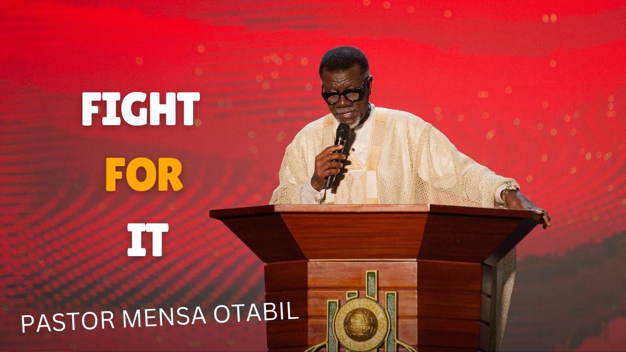 Fight For It | Pastor Mensa Otabil – Stand Your Ground and Claim God’s Promise