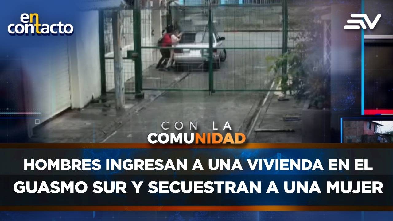 Hombres ingresan a una vivienda en el Guasmo Sur y secuestran a una mujer | En Contacto | Ecuavisa