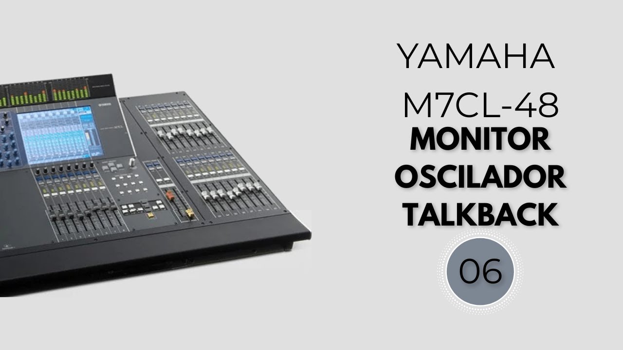 YAMAHA M7CL | AULA 06 | MONITOR | OSCILADOR | TALKBACK