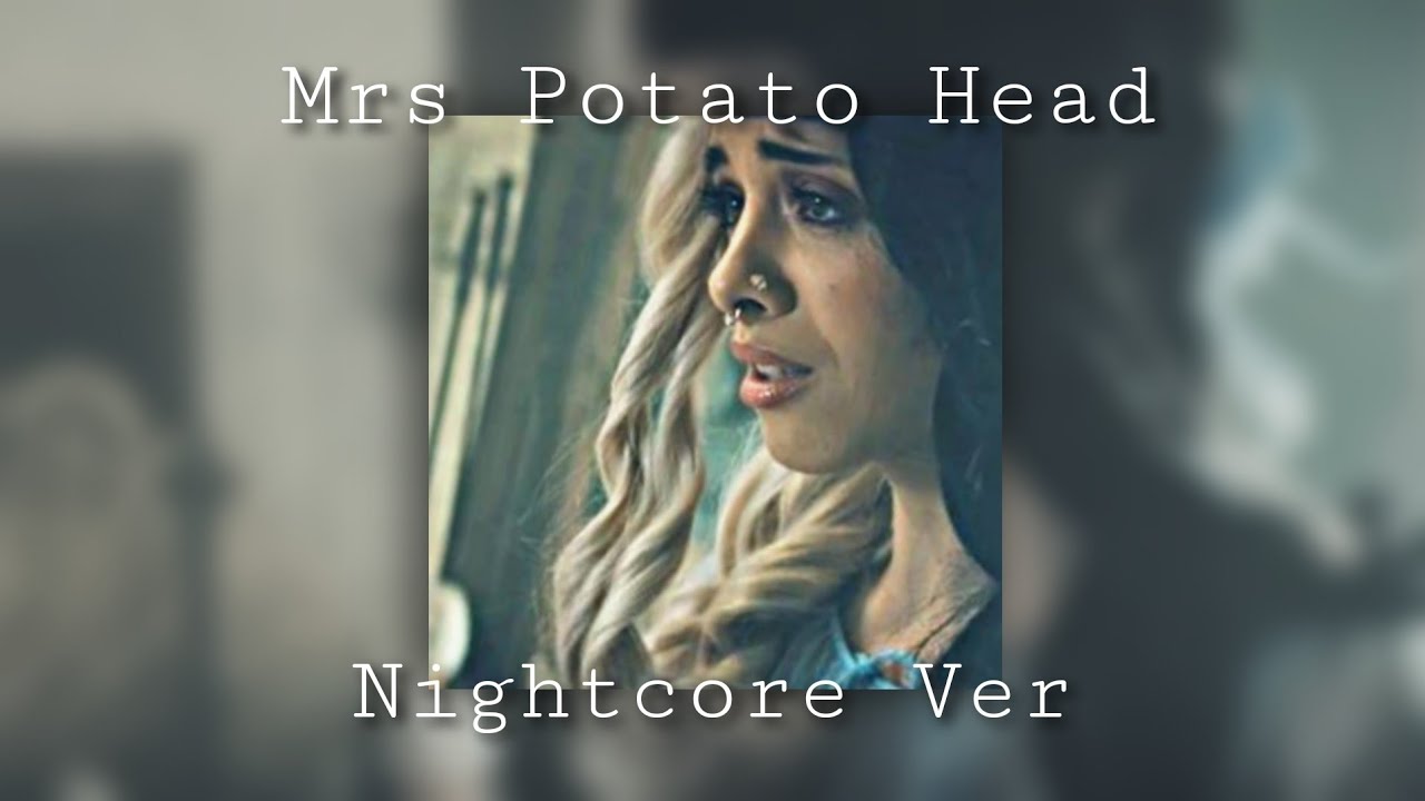 Mrs Potato Head - Melanie Martinez - Sped up / Nightcore Version ꨄ︎