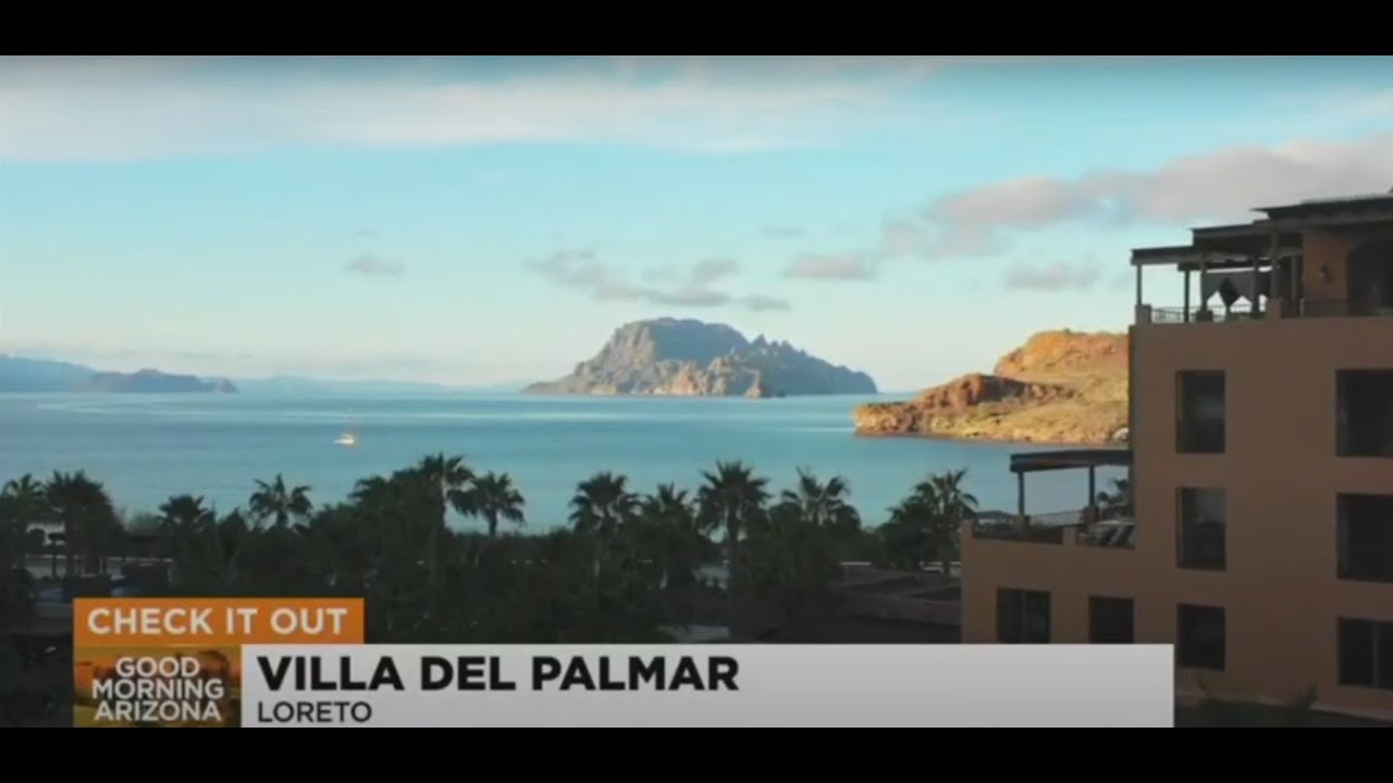 Villa del Palmar at the Islands of Loreto as seen on "Good Morning Arizona"