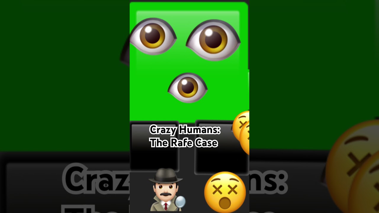 Crazy humans: The Rafe Case