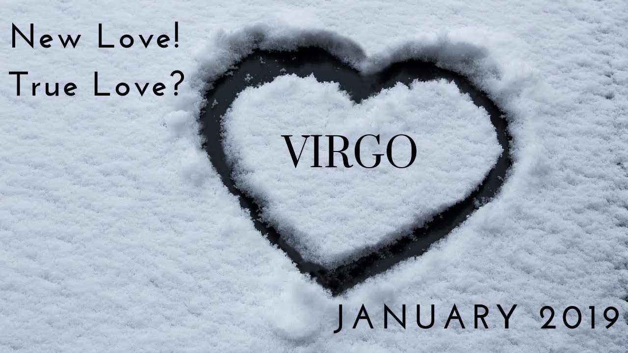 VIRGO: New love!  True love? January 2019