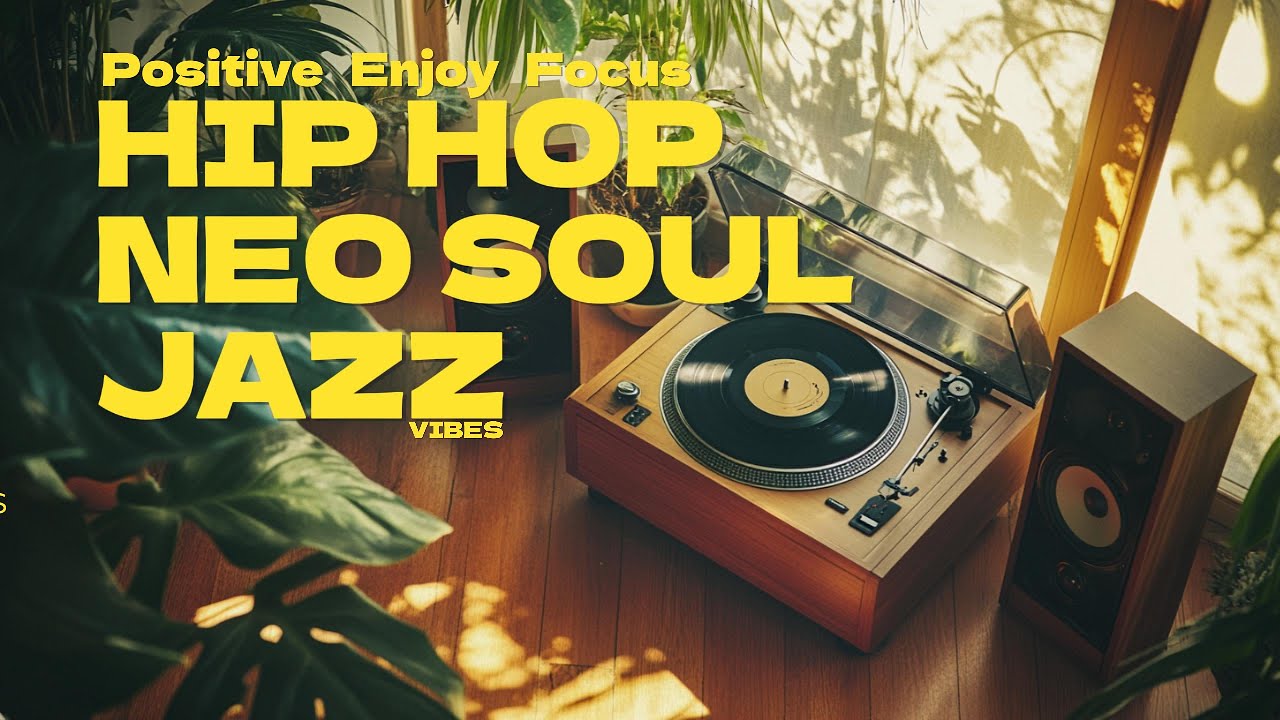 🌞 Good Vibes Mix: Hip Hop, Jazz & Neo Soul Grooves