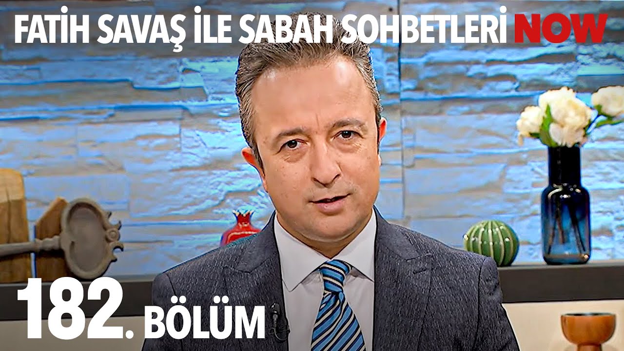 Fatih Savaş ile Sabah Sohbetleri 182. B&ouml;l&uuml;m