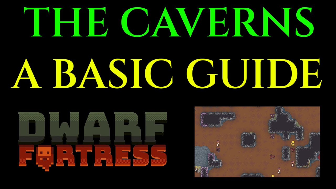 THE CAVERNS - Basic Guide Tutorial DWARF FORTRESS