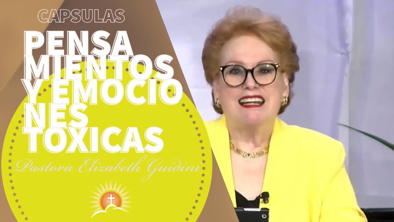Pensamientos y Emociones Tóxicas - Pastora Elizabeth Guidini 