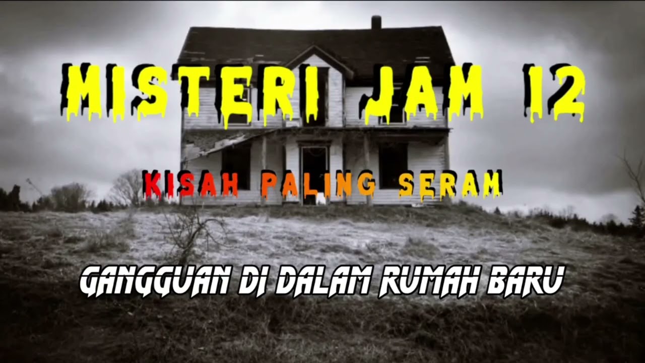 Misteri Jam 12 - Kisah Paling Seram | Gangguan Di Dalam Rumah Baru