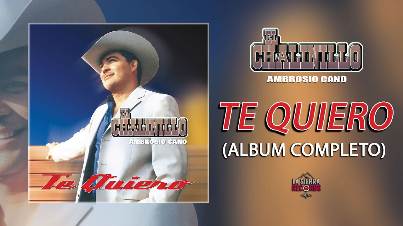 El Chalinillo - Album Completo: Te Quiero