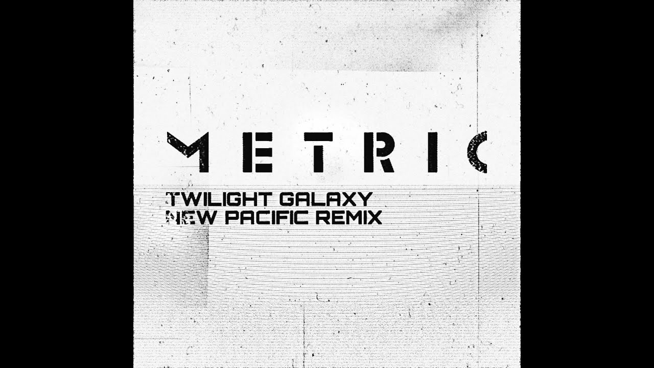 Metric &mdash; Twilight Galaxy [NPF_REMIX]