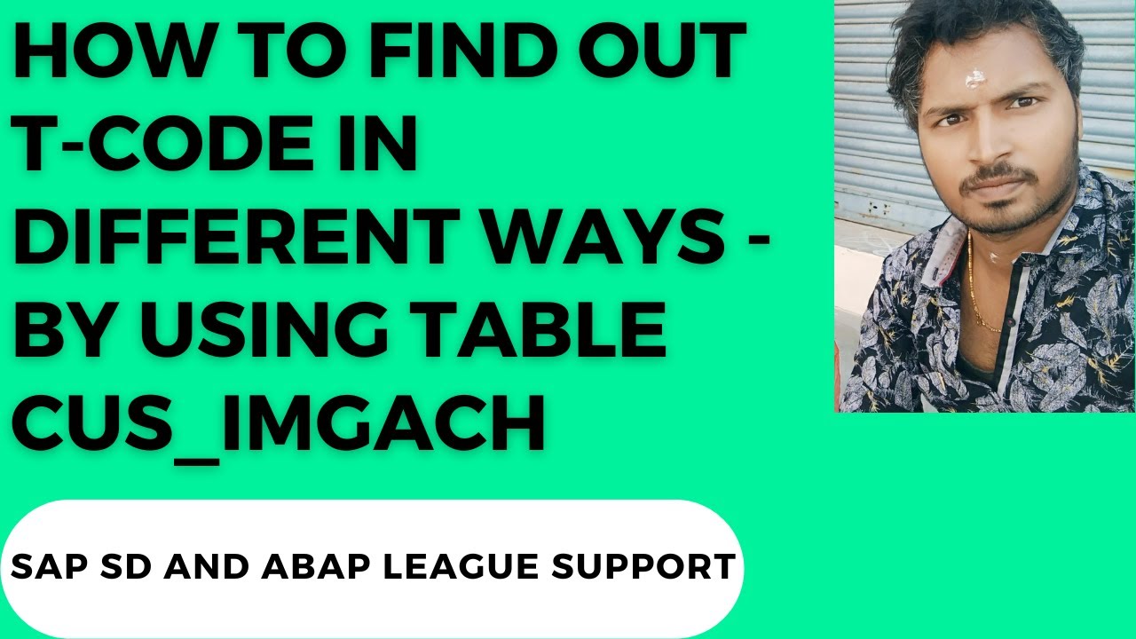 How to find out T-code in different ways - by using table CUS_IMGACH
