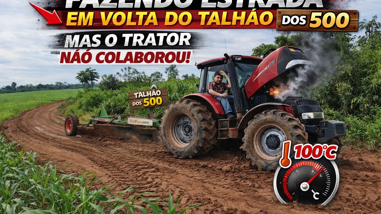O TRATOR QUASE ME DEIXOU NA MÃO FAZENDO A ESTRADA DO TALHÃO DOS 500! 🔥🚜