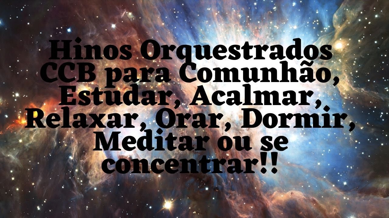 Hinos orquestrados CCB 3:00 horas, para Trabalhar, Comunh&atilde;o, Estudar, Acalmar, Orar, Dormir, Meditar
