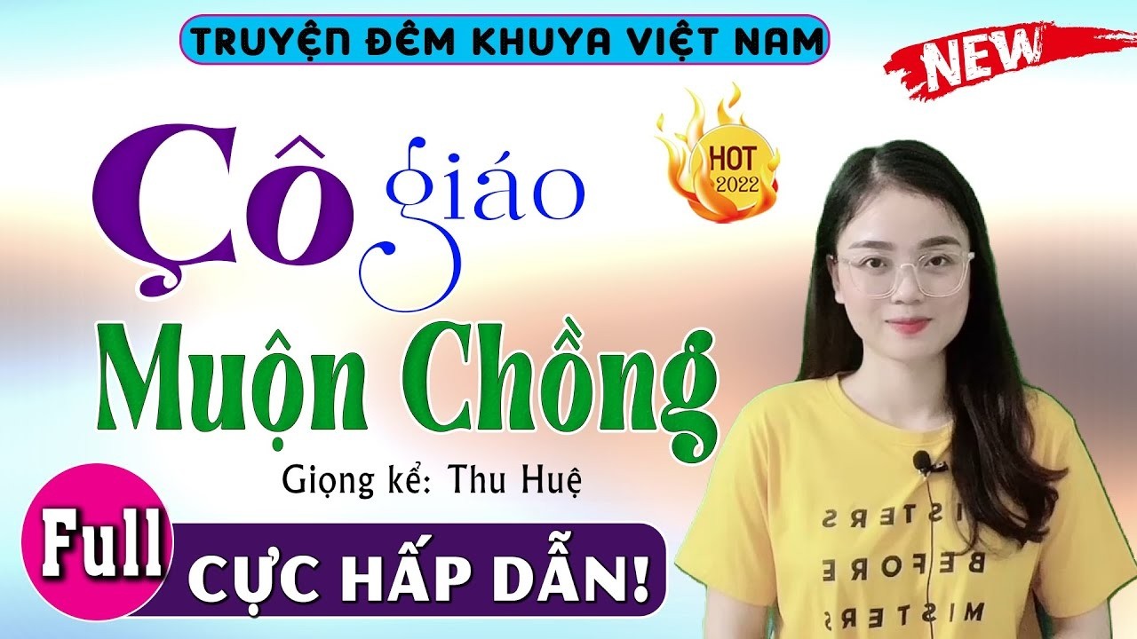 [CỰC HAY] Nhất Định Phải Nghe - CÔ GIÁO MUỘN CHỒNG - Tiểu thuyết đêm khuya đặc sắc