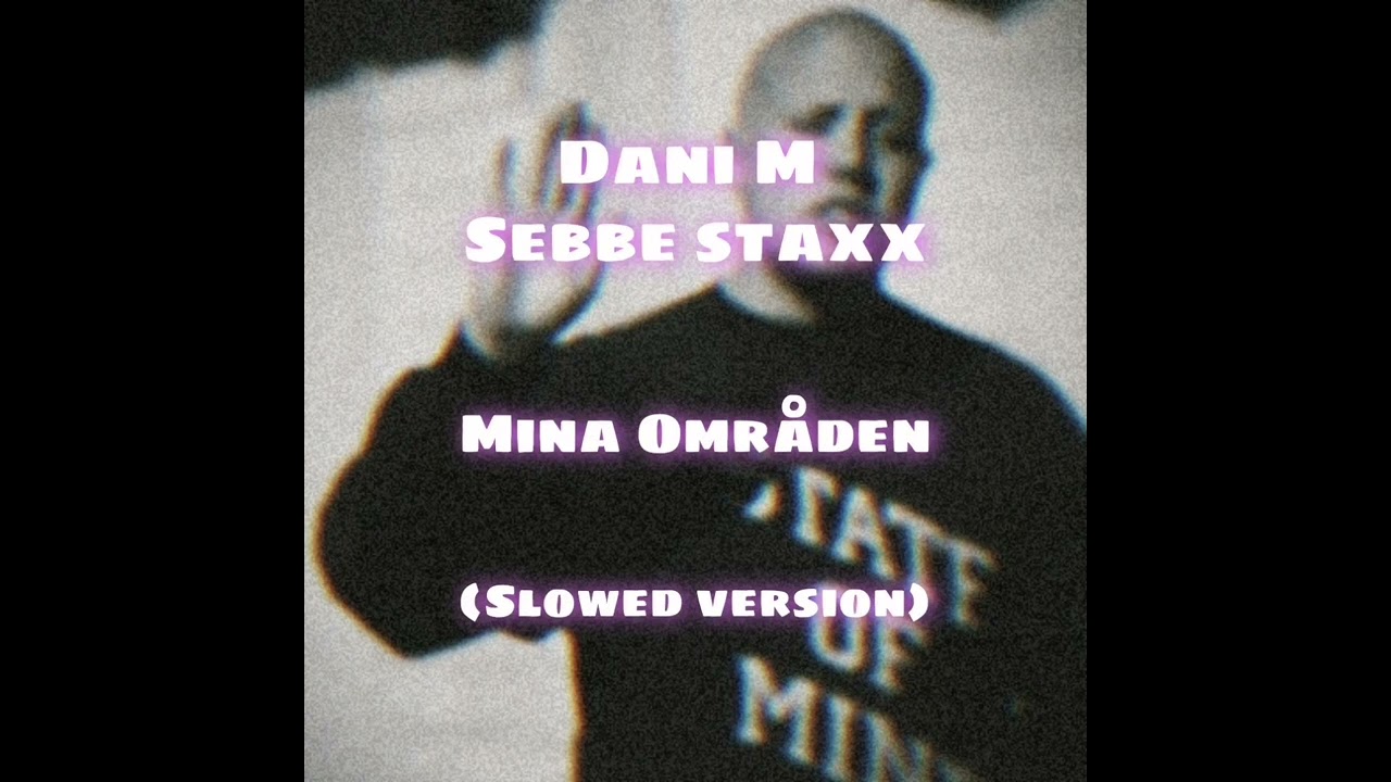 Sebbe Staxx - Mina områden ft Dani M (Slowed Version)