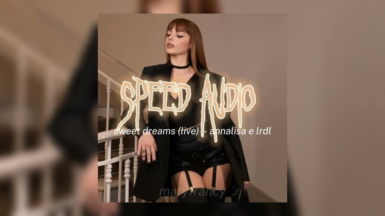 sweet dreams (live) - annalisa & lrdl (sped up)