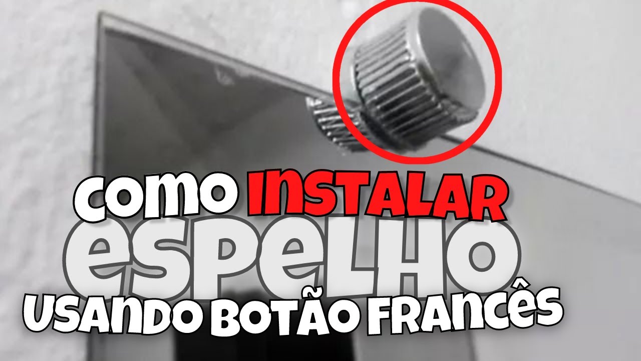 Como fazer a instalação de um espelho usando botão francês