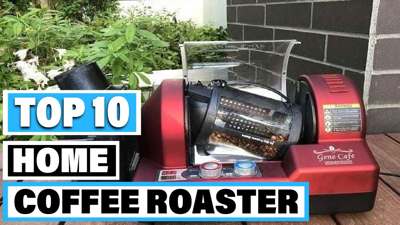 Best Home Coffee Roaster In 2025- Top 10 Home Coffee Roasters Review