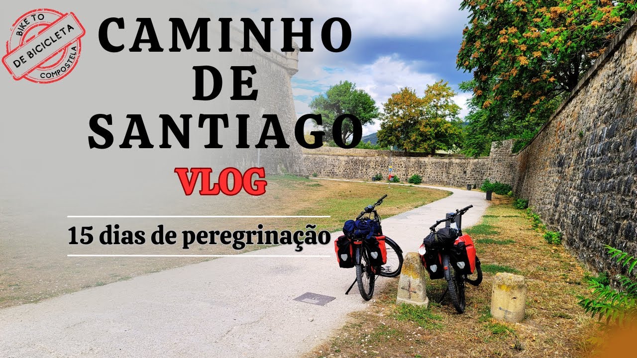 Caminho de Santiago - Diário de uma peregrinação de bicicleta - Vlog - Dicas