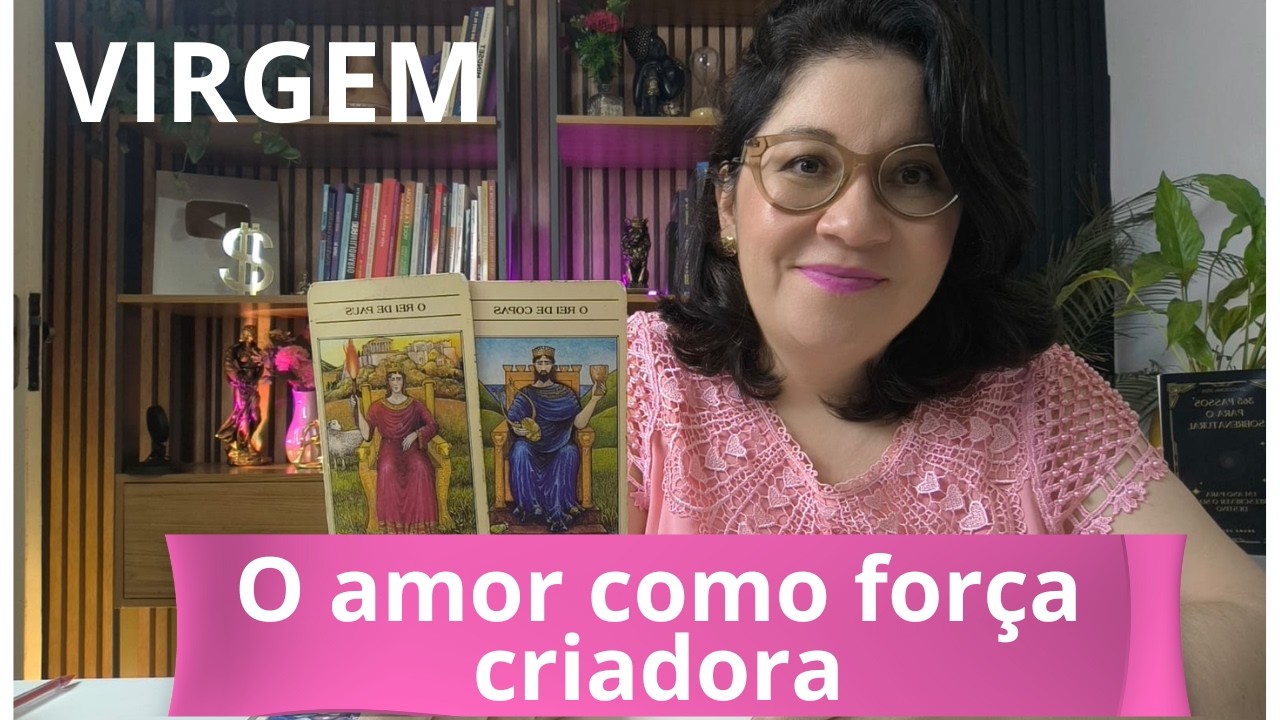 ♍ VIRGEM: O amor é o caminho da manifestação. Quando a intenção é amor, o universo responde