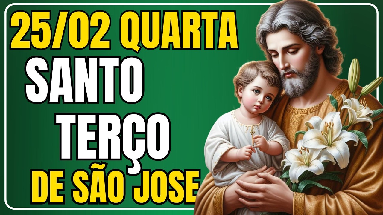 📿 TERÇO DE HOJE COM SÃO JOSÉ — 25/02/2026 — QUARTA-FEIRA 📿