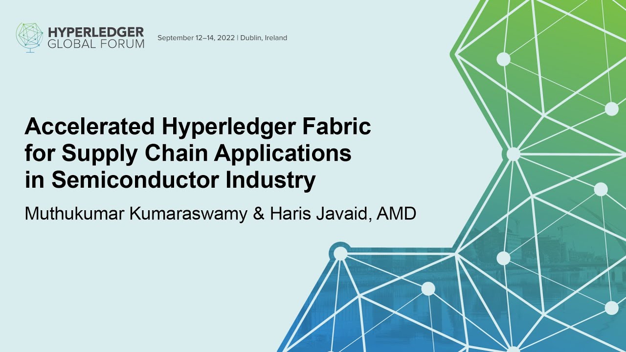 Accelerated Hyperledger Fabric for Supply Chain Application... Muthukumar Kumaraswamy & Haris Javaid