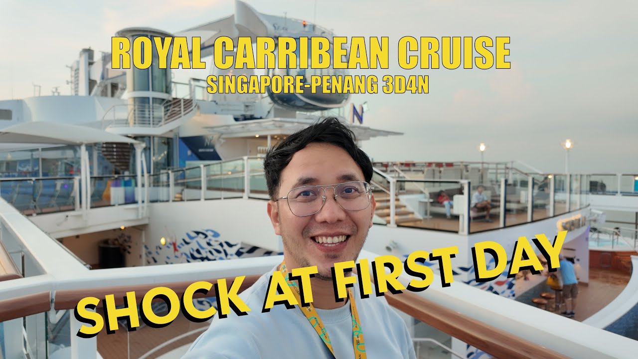 Day 1 - Royal Carribean Cruise Ovation Of The Seas Singapore-Penang 3D2N Cruise - Shock at First Day