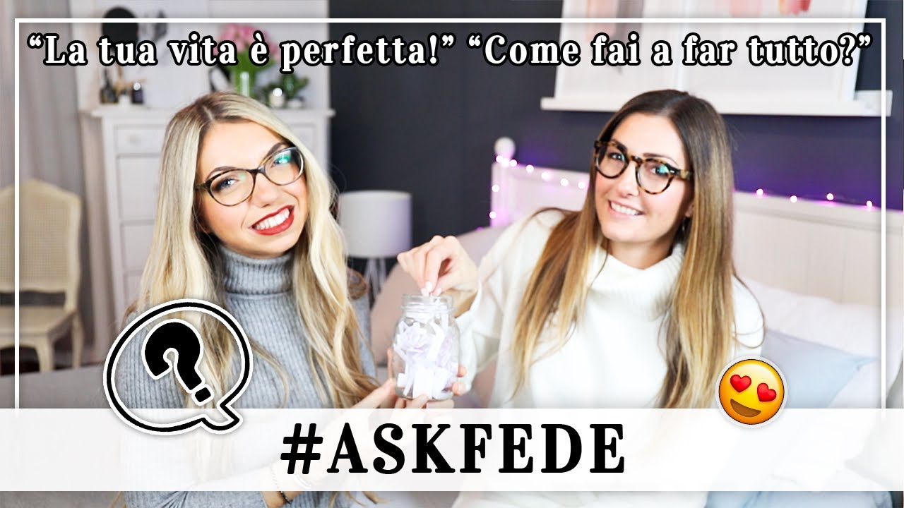 #ASKFEDE | Rispondo alle vostre domande insieme a Carolina ;-)