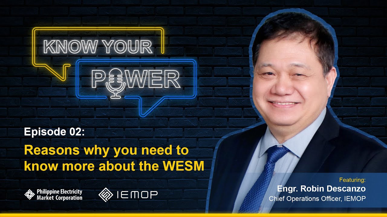 KnowYourPower ep02 - Why you need to know more about the WESM with IEMOP COO Engr Robin Descanzo