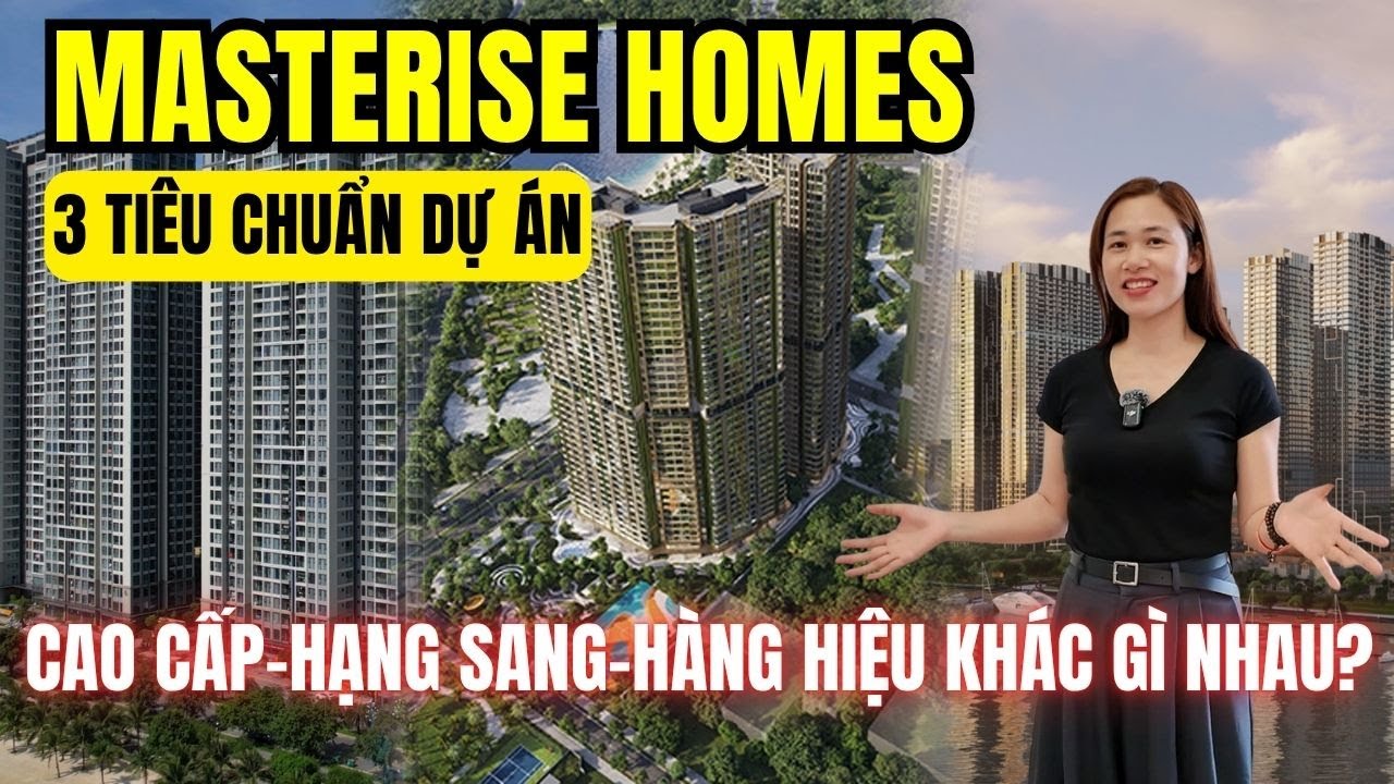 Ph&acirc;n loại dự &aacute;n Masterise Homes: Cao cấp &ndash; Hạng sang &ndash; H&agrave;ng hiệu kh&aacute;c g&igrave; nhau? | Tuệ Minh BĐS
