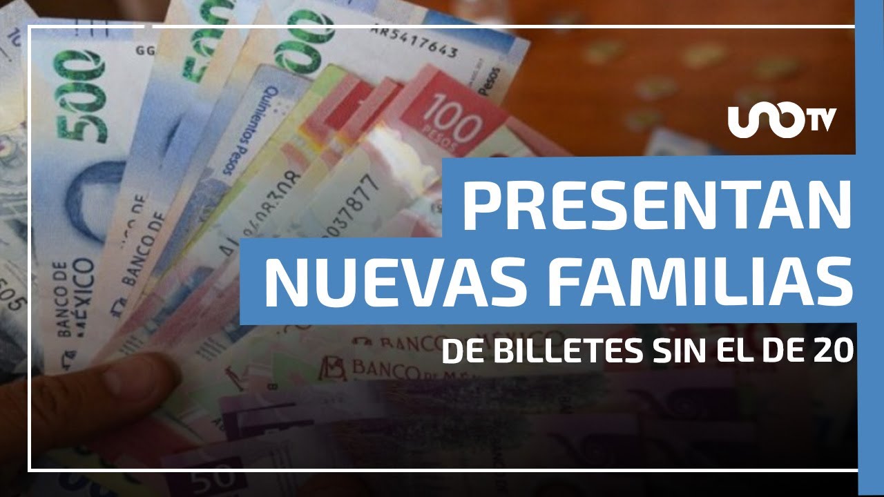 Banxico presenta nuevas familias de billetes y deja fuera el de 20 pesos