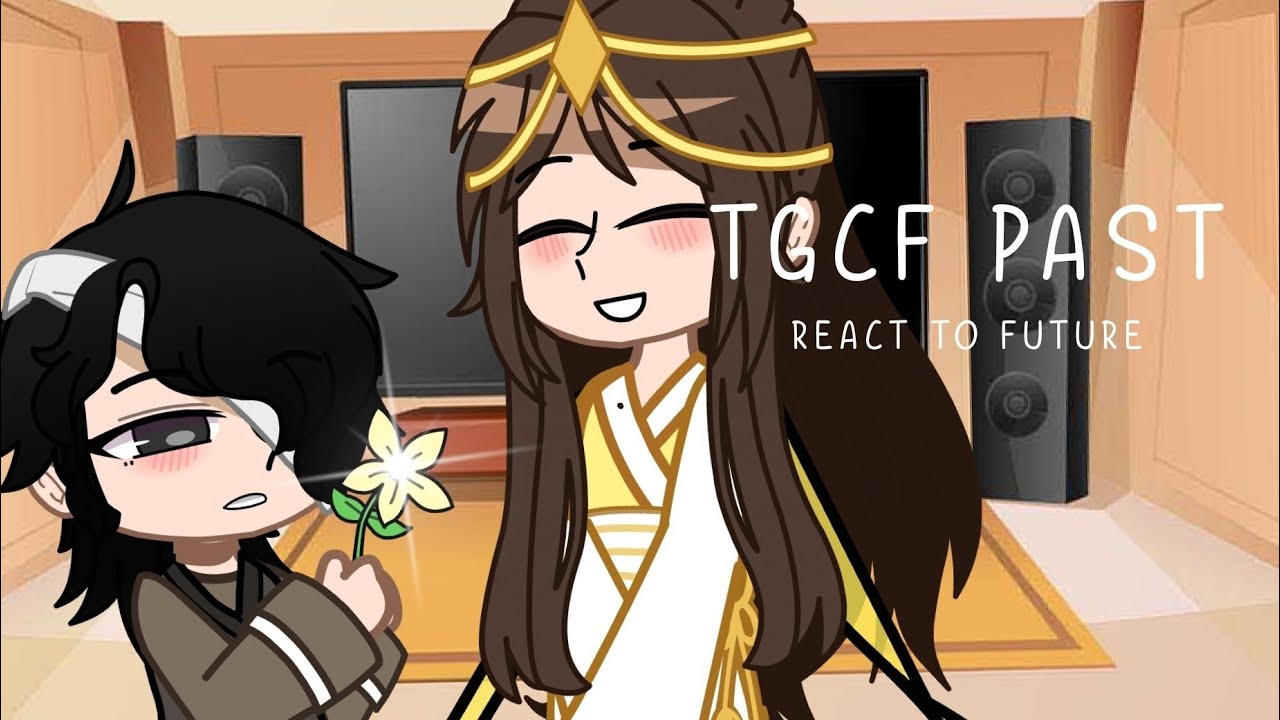 ✨PAST TGCF REACT TO FUTURE// Реакция Благословение небожителей из прошлого на будущее ✨