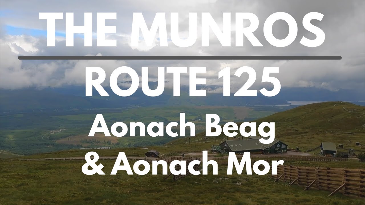 Bagging the Munros | Day 111 - Route 125 | Aonach Beag & Aonach Mor