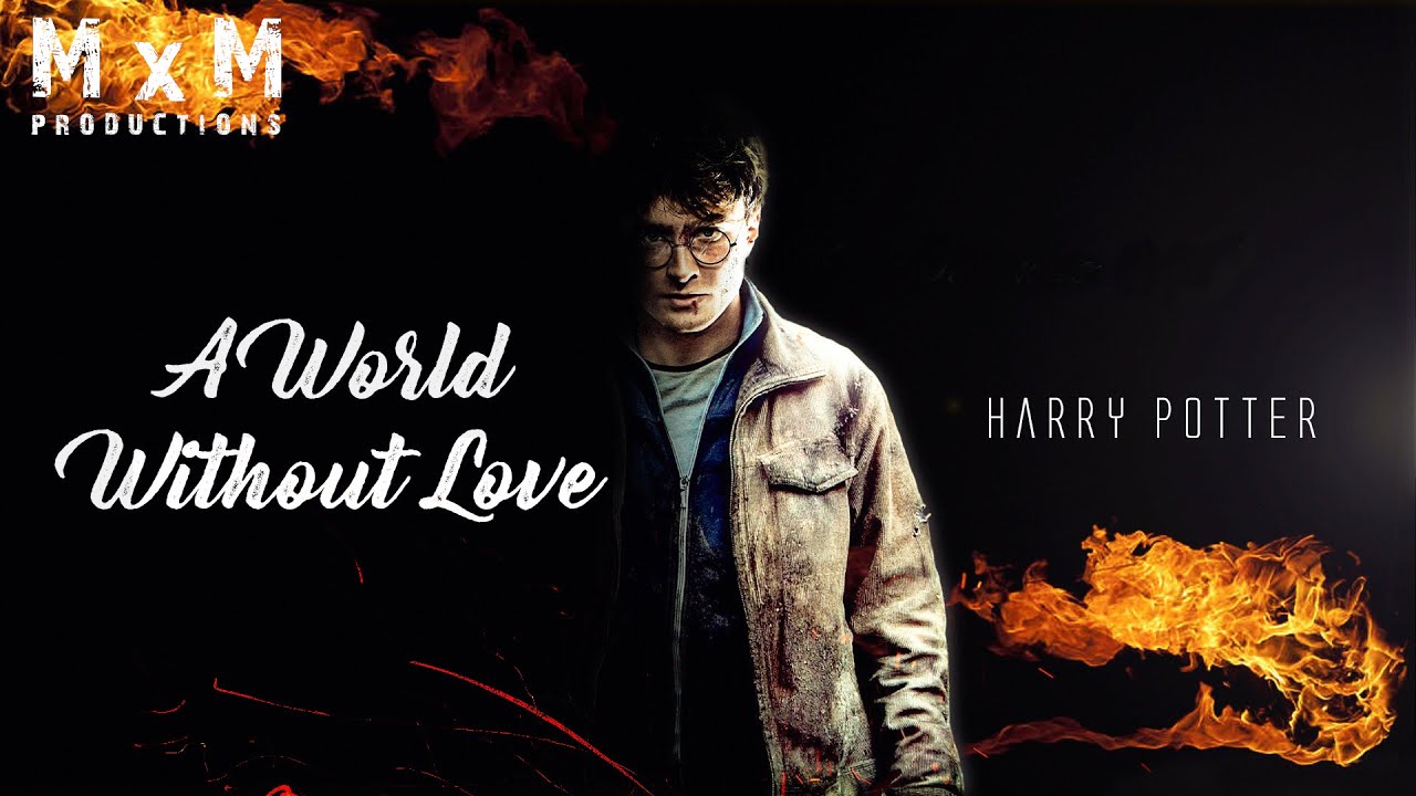 A World without Love | A Harry Potter tribute video