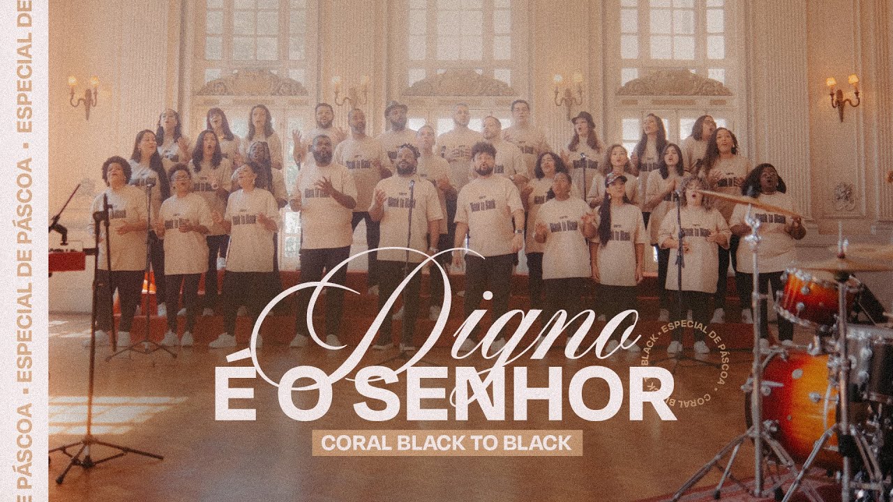 Digno É o Senhor - Coral Black To Black (Especial de Páscoa)