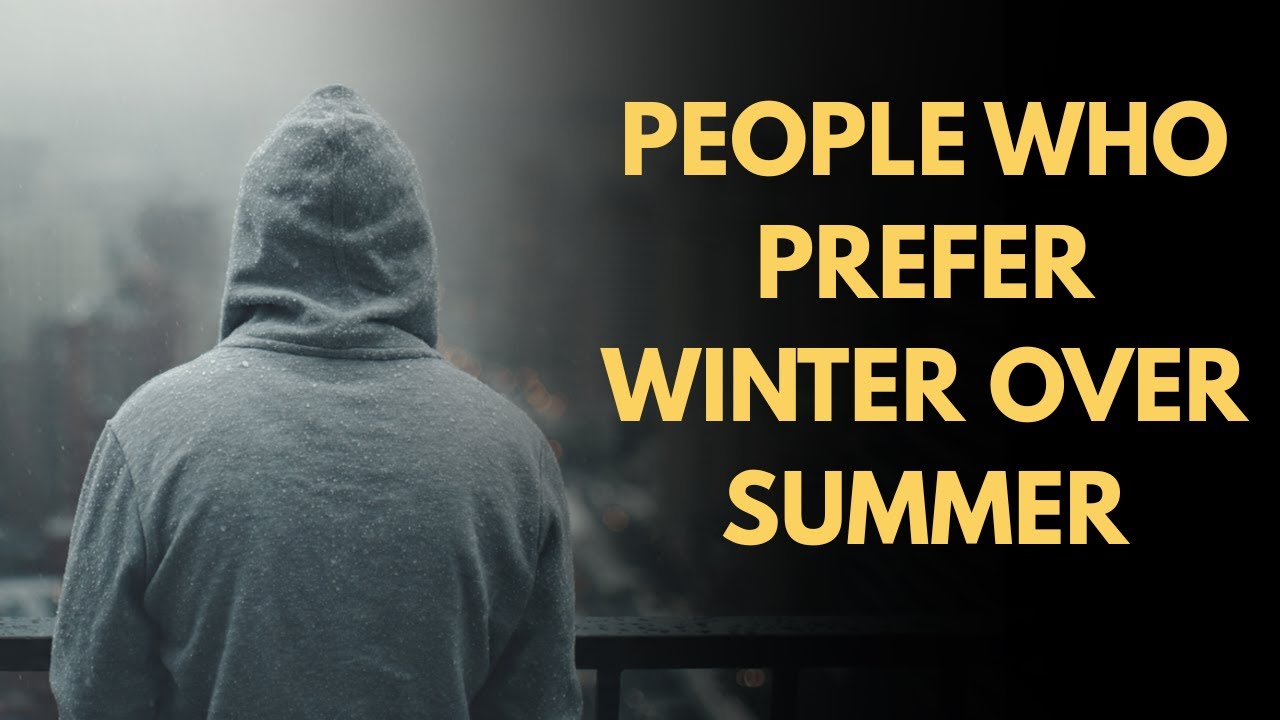 Psychology of People Who Prefer Winter Over Summer