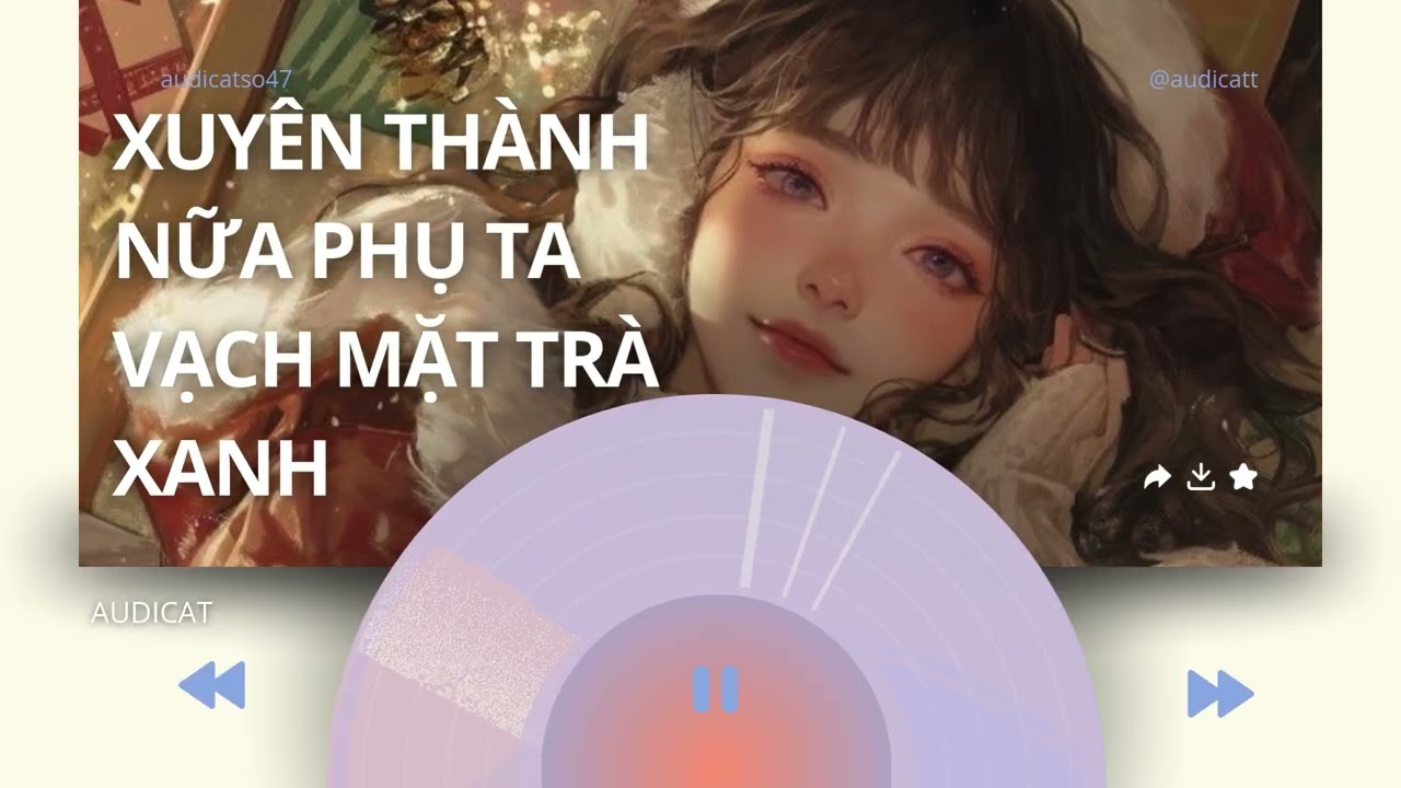 AUDICAT SỐ 47_XUYÊN THÀNH NỮA PHỤ TA VẠCH MẶT TRÀ XANH_ FULL AUDIO