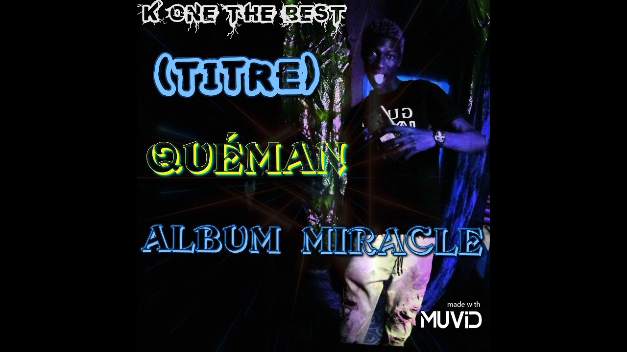 K.ONE THE BEST NOUVEAU SON TITRE QUÉMAN PROD BY KÉ MUSIC ALBUM (MIRACLE)