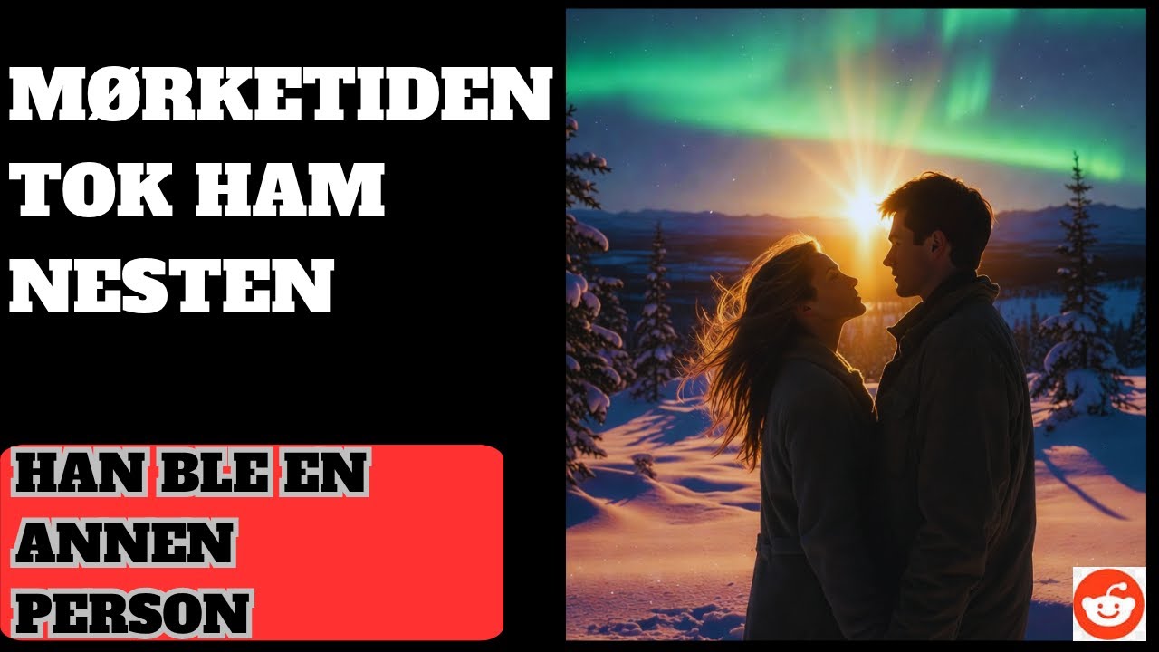 Under Mørketiden i Tromsø Mistet Jeg Mannen Jeg Kjente | En Sann Historie om Kjærlighet og Mørke