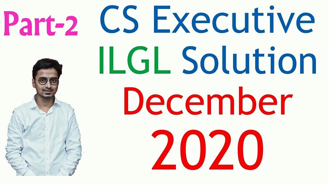 CS Executive  ILGL Dec 2020 MCQ's Solutions Part-2| Suggested Answer Cs Executive Dec 2020 Exams