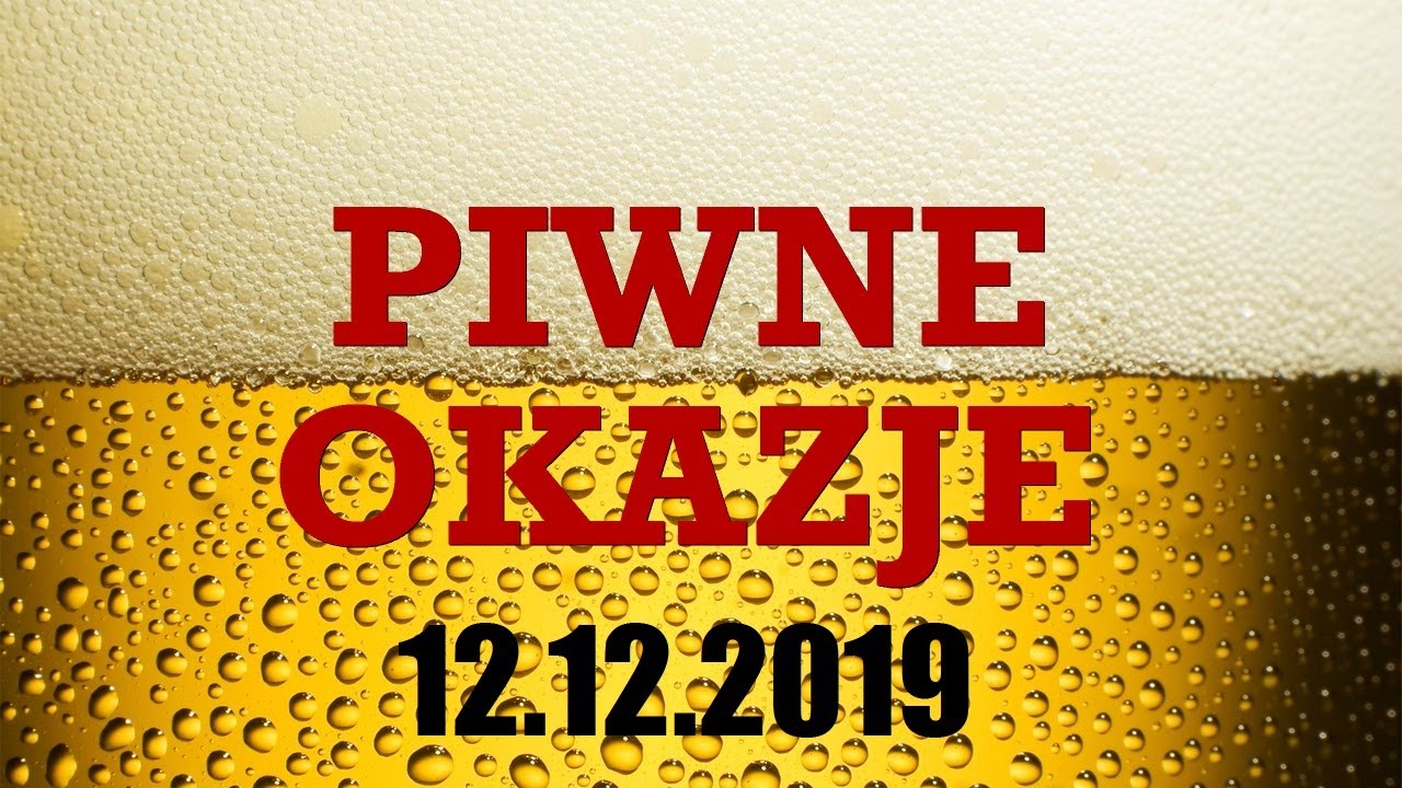 Piwne Okazje - 12.12.2019