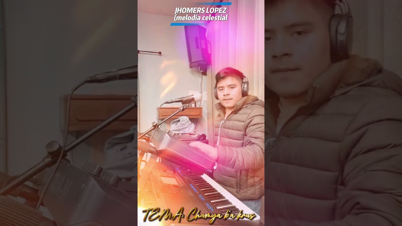 Chamya b'a krus // Jhomers Lopez (melodía celestial)