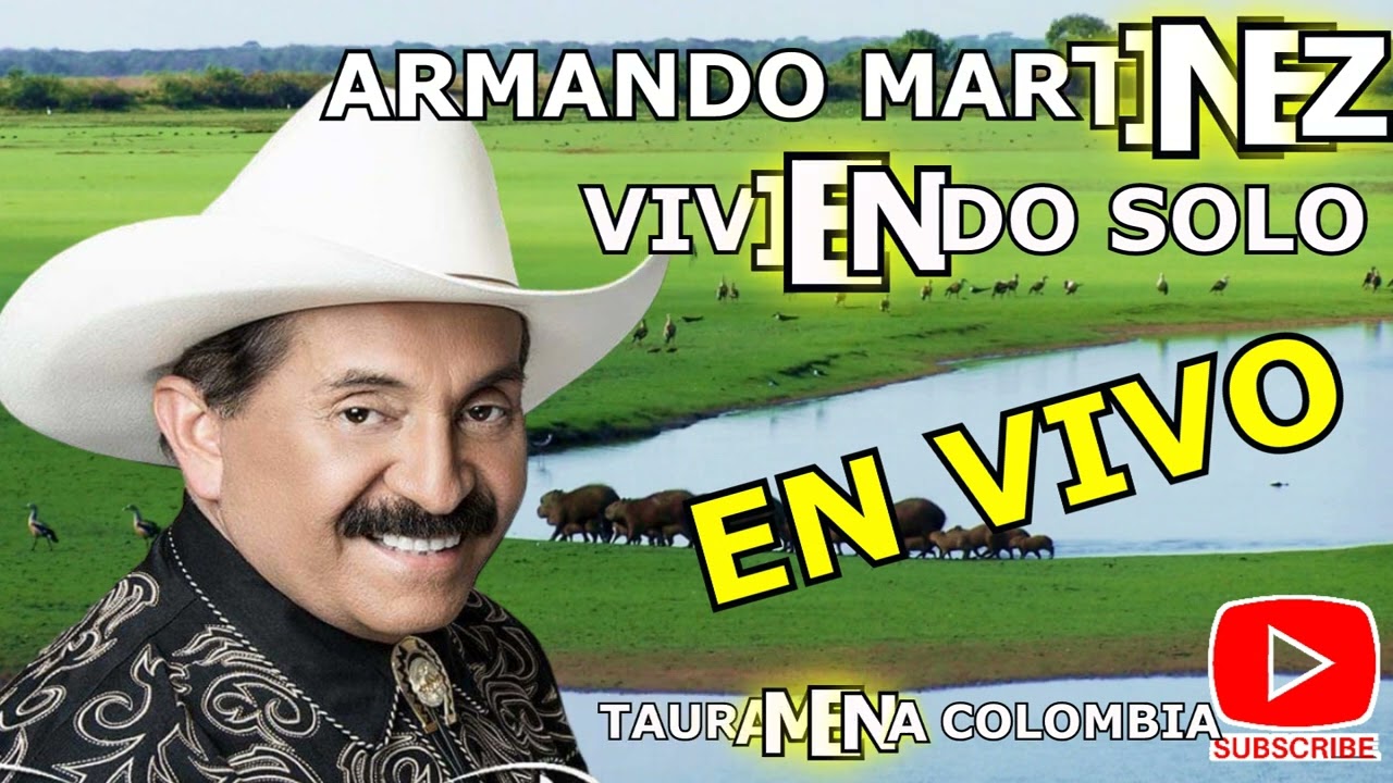 VIVIENDO SOLO ARMANDO MARTINEZ EN VIVO TAURAMENA COLOMBIA
