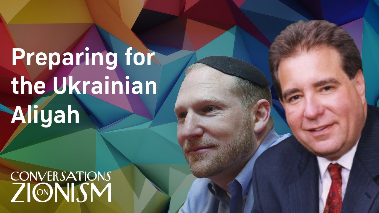 Preparing for the Ukrainian Aliyah - Conversations on Zionism - Episode 19