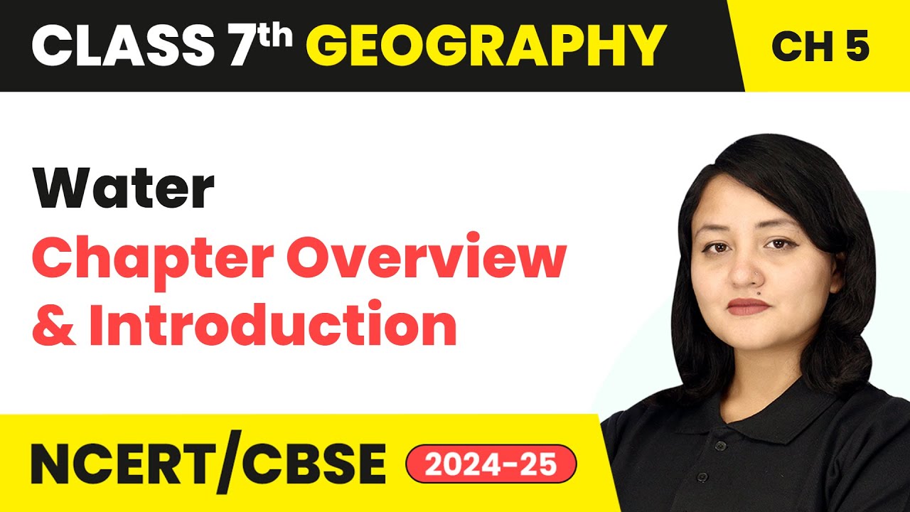 Water - Chapter Overview and Introduction | Class 7 Geography Chapter 5 | CBSE 2024-25