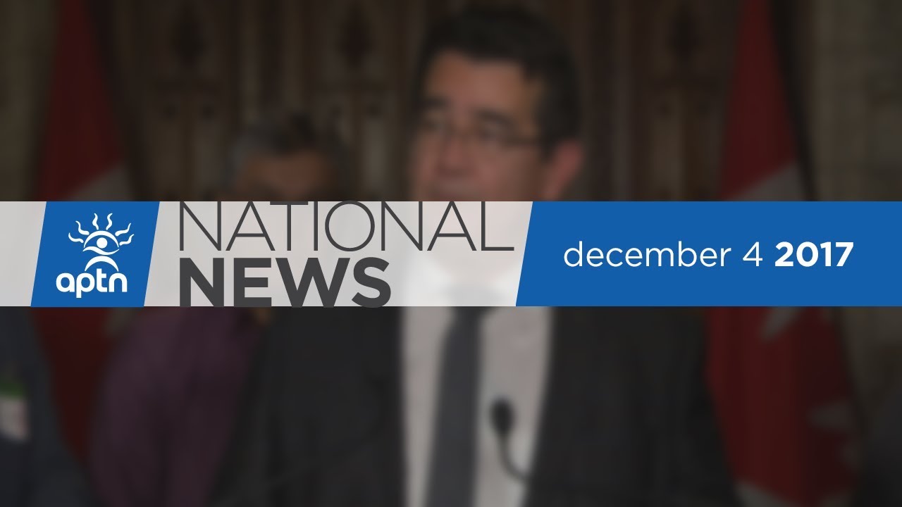 APTN National News December 4, 2017 - Bill C-58, Peel Reax, Thunder Bay Hearings