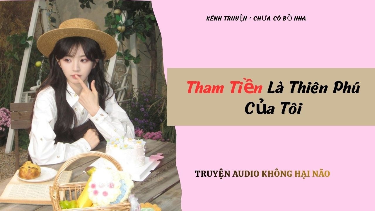 Tham Tiền Là Thiên Phú Của Tôi  - Full / Chưa Có Bồ Nha