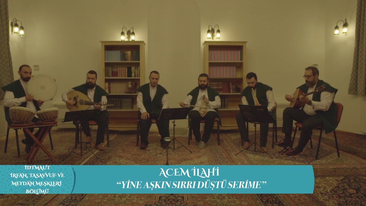 Yine Aşkın Sırrı Düştü Serime (Acem İlahi) - İrfan, Tasavvuf ve Meydan Meşkleri