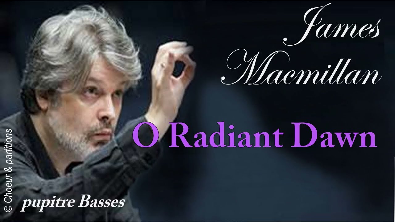 Macmillan - O Radiant Dawn - Basses