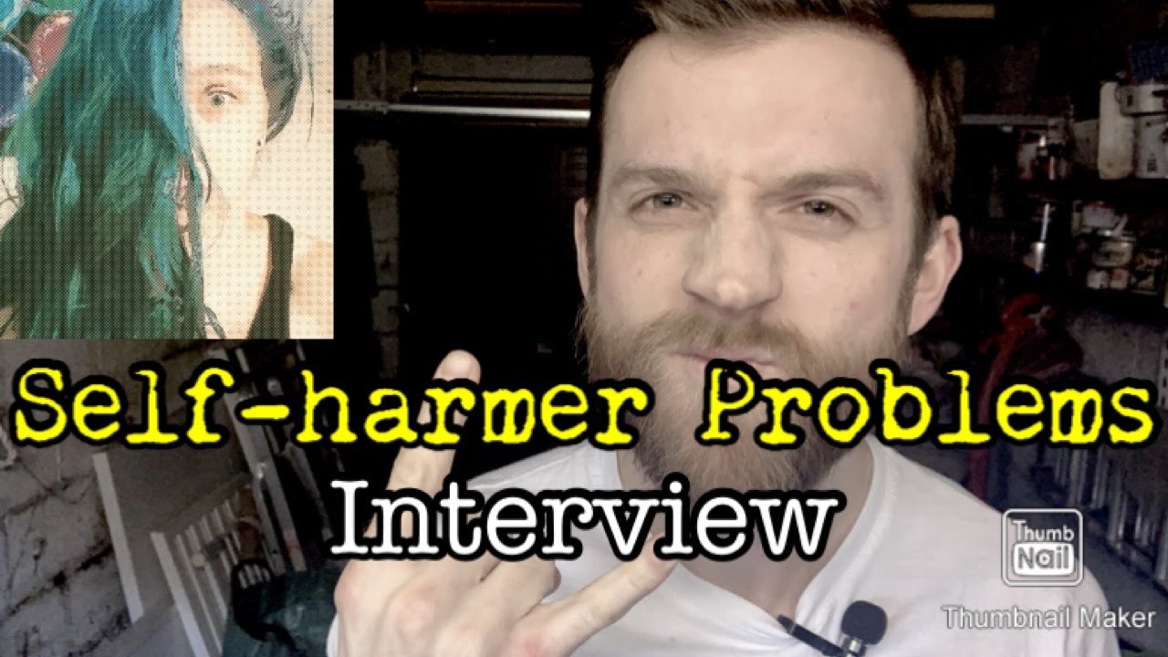 Self-harmer Problems: Interview
